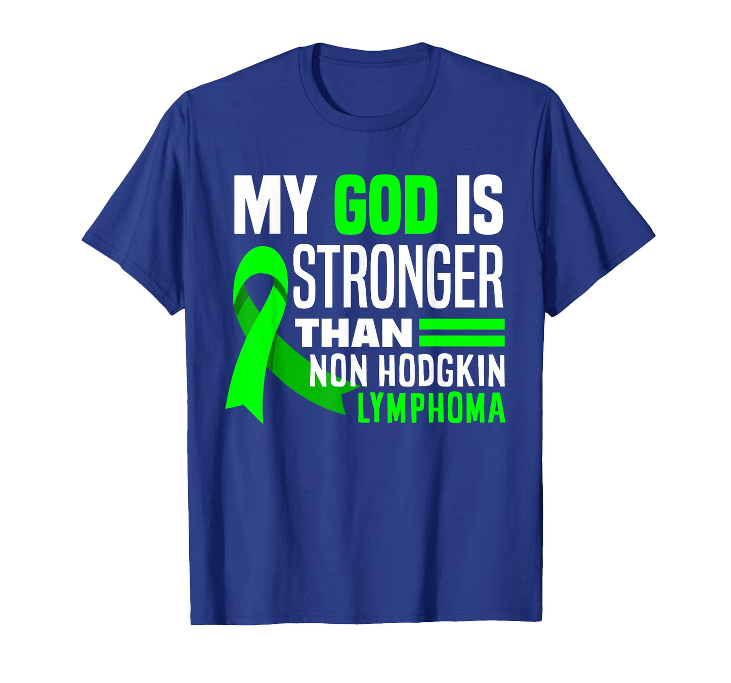 My God Is Stronger Than Non-Hodgkin Lymphoma Awareness T-Shirt