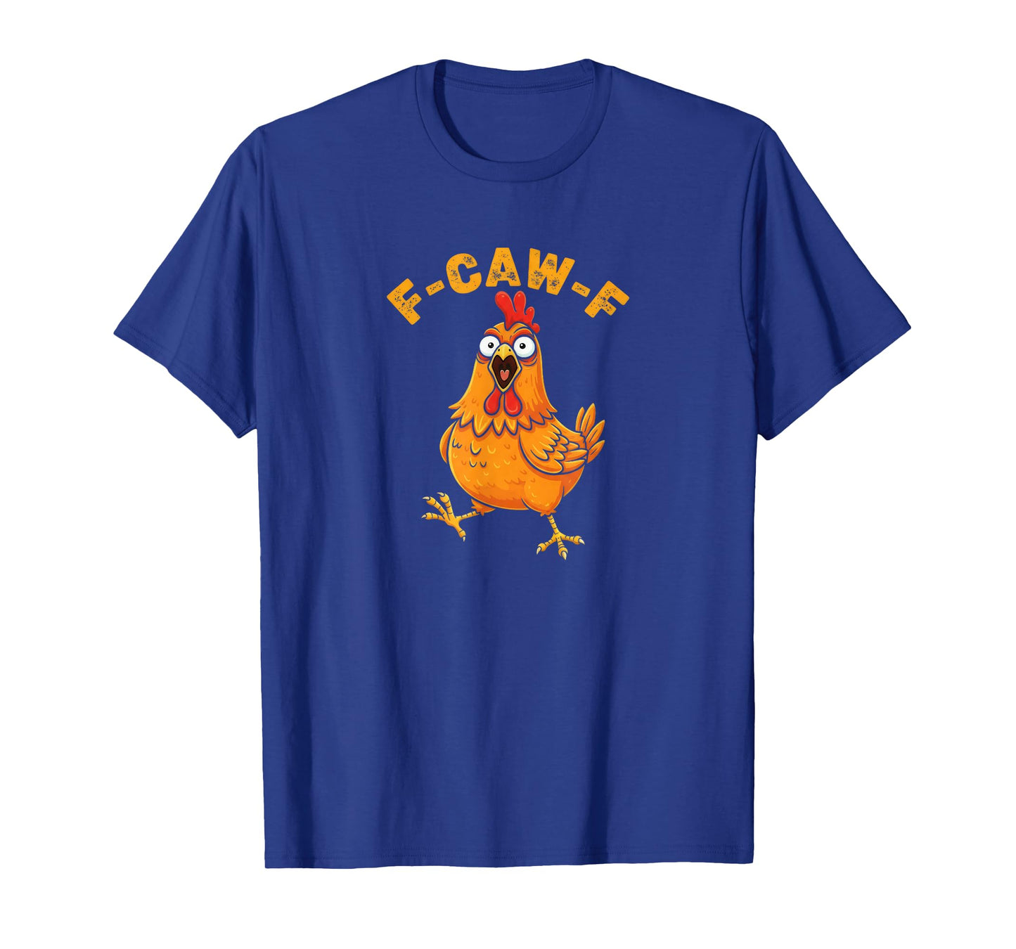 Funny F Caw F Rooster FCawF Chicken F-Caw-F Chicken T-Shirt
