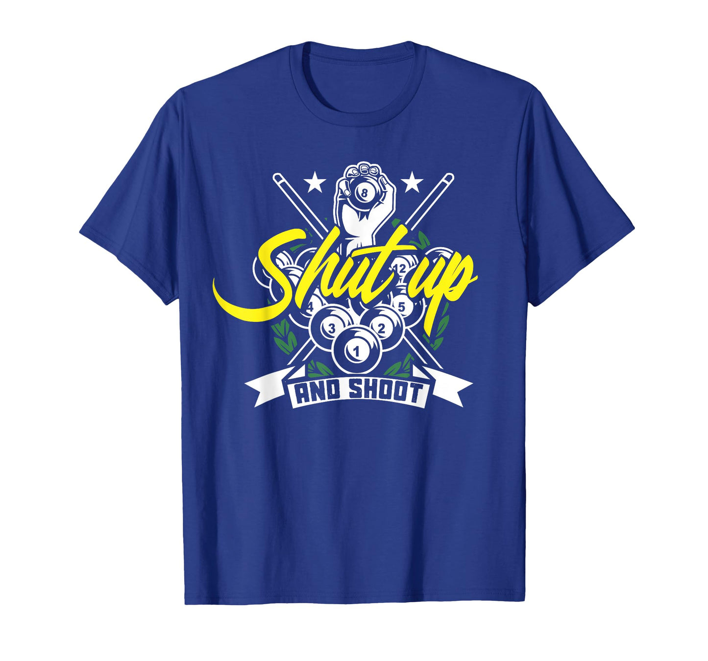 Shut Up And Shoot Funny Pool Billiard Snooker Gift T-Shirt