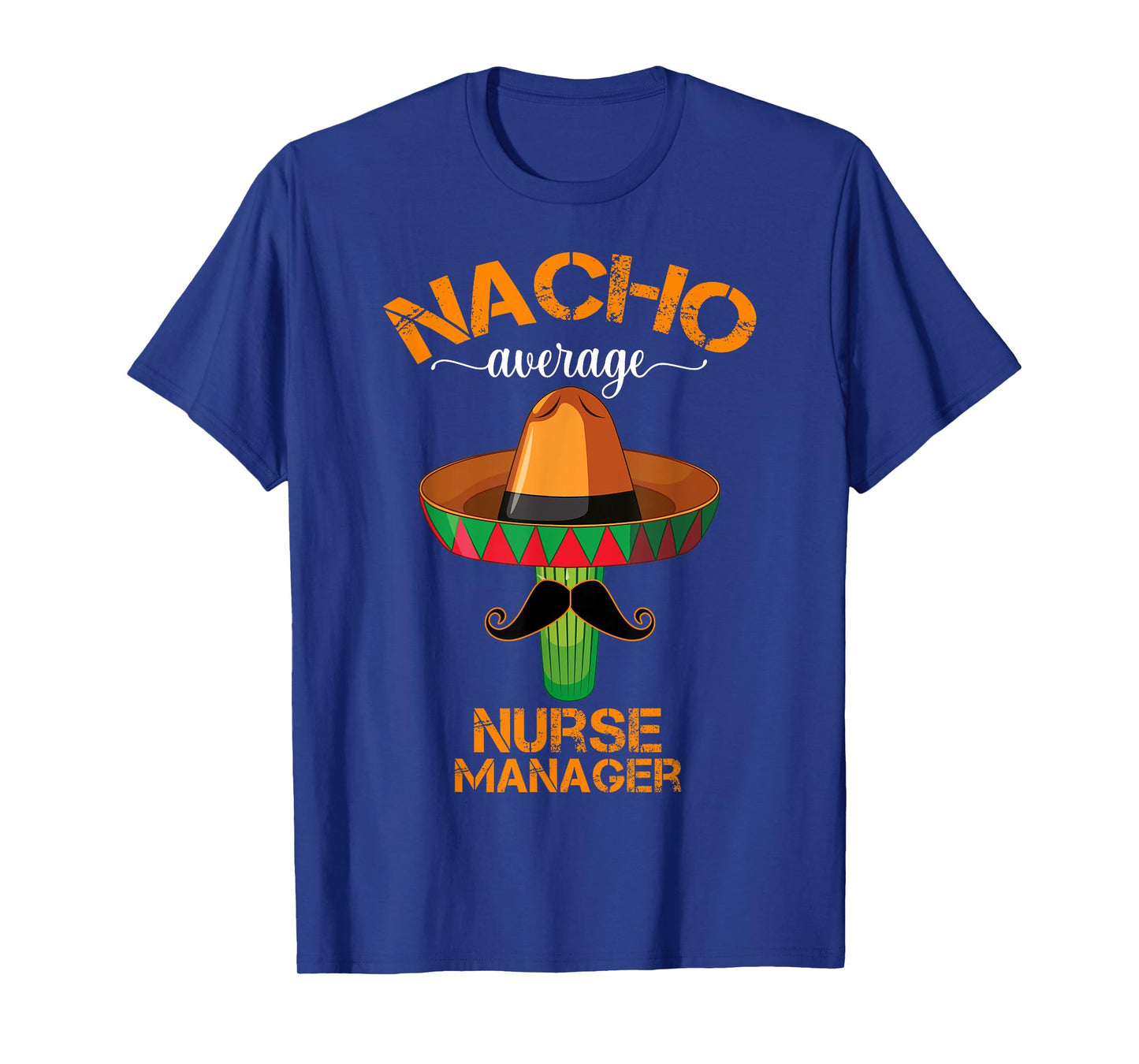 Nacho Average Nurse Manager Cinco De Mayo Funny Matching T-Shirt
