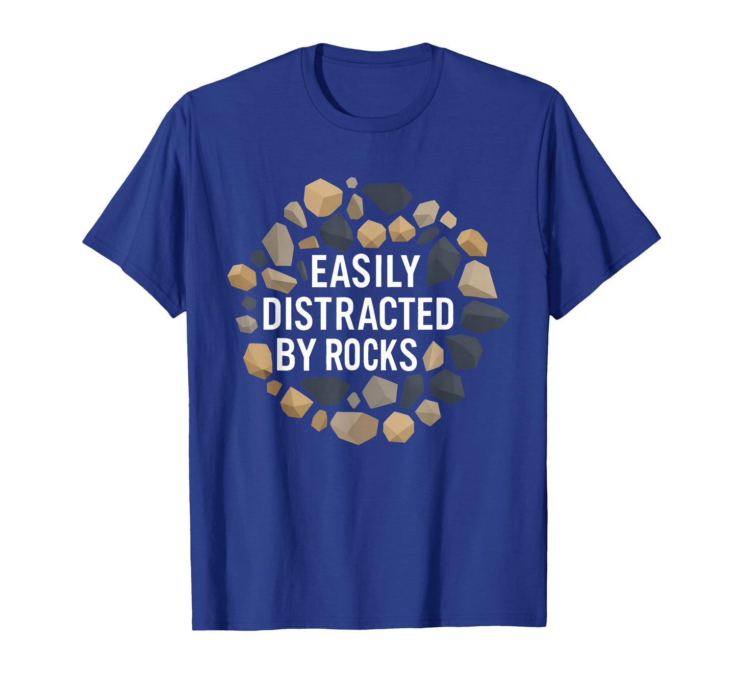 Easily Distracted by Rocks Funny Geology Rock Collecting T-Shirt