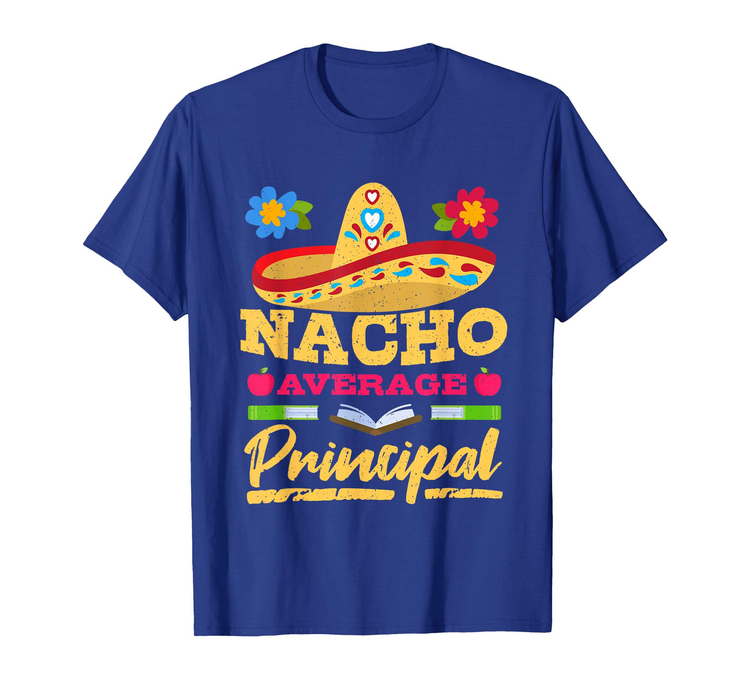 Nacho Average Principal Cinco de Mayo Mexican Fiesta Party T-Shirt