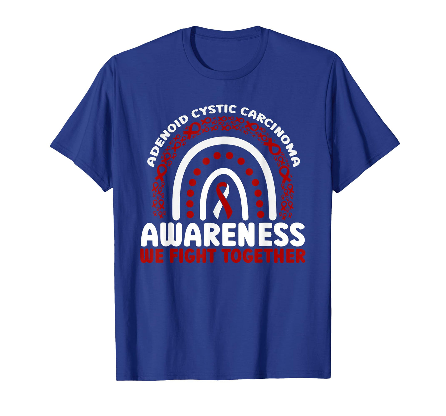 Adenoid Cystic Carcinoma Awareness Rainbow We Fight Together T-Shirt