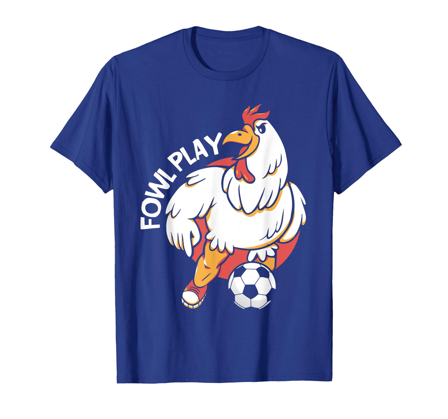 Fowl Play Chicken Animal Sports Football Player Soccer T-Shirt