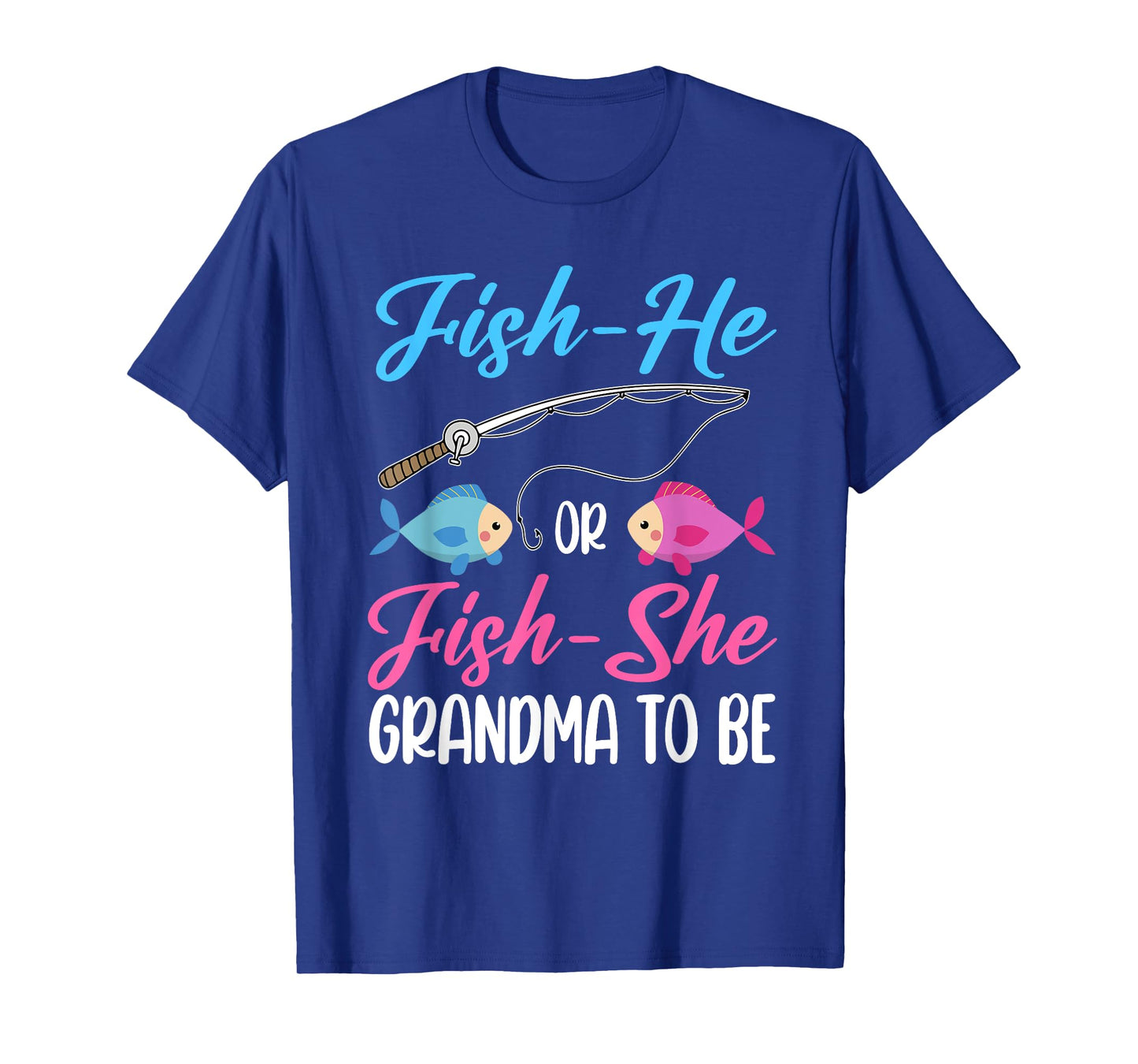 Fish-He Or Fish-She Grandma To Be Gender Reveal Baby Shower T-Shirt