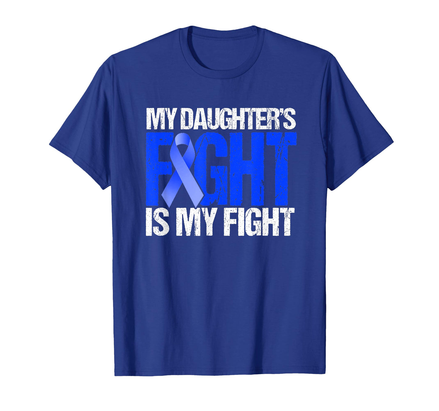 My Daughter's Fight Is My Fight Colon Cancer Family Support T-Shirt