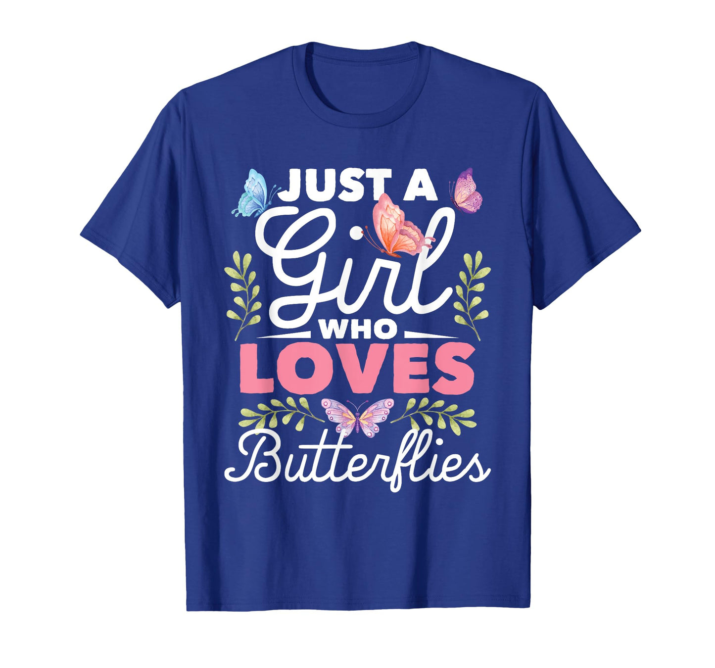 Just A Girl Who Loves Butterflies - Nature Butterfly Lover T-Shirt