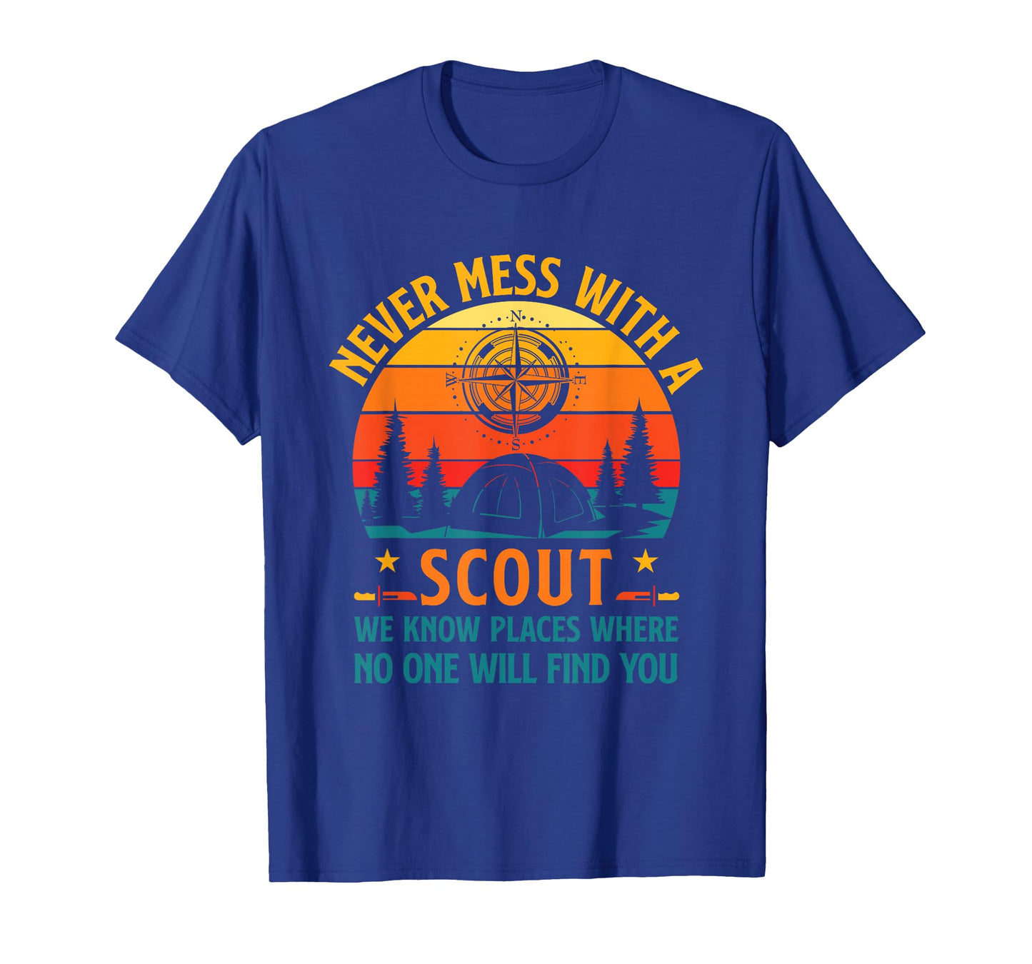 Never Mess With A Scout We Know Places Outdoor Camping T-Shirt