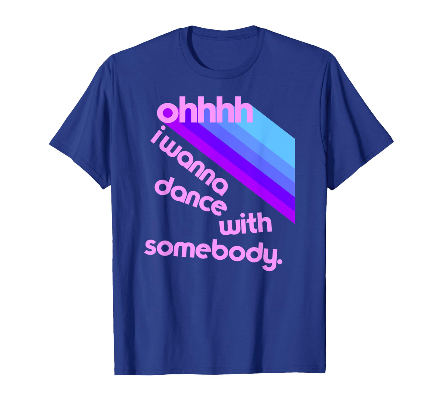Ohhhhh I Wanna Dance With Somebody Funny Dancing Saying Meme T-Shirt