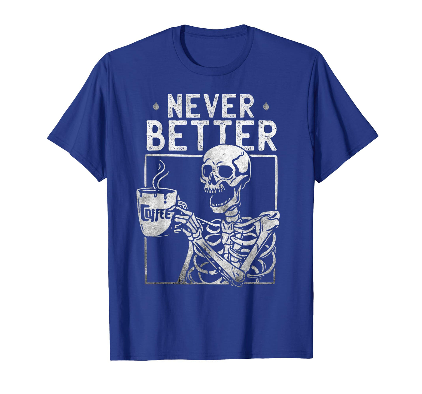 Halloween Skeleton Drinking Coffee Never Better Skeleton Men T-Shirt