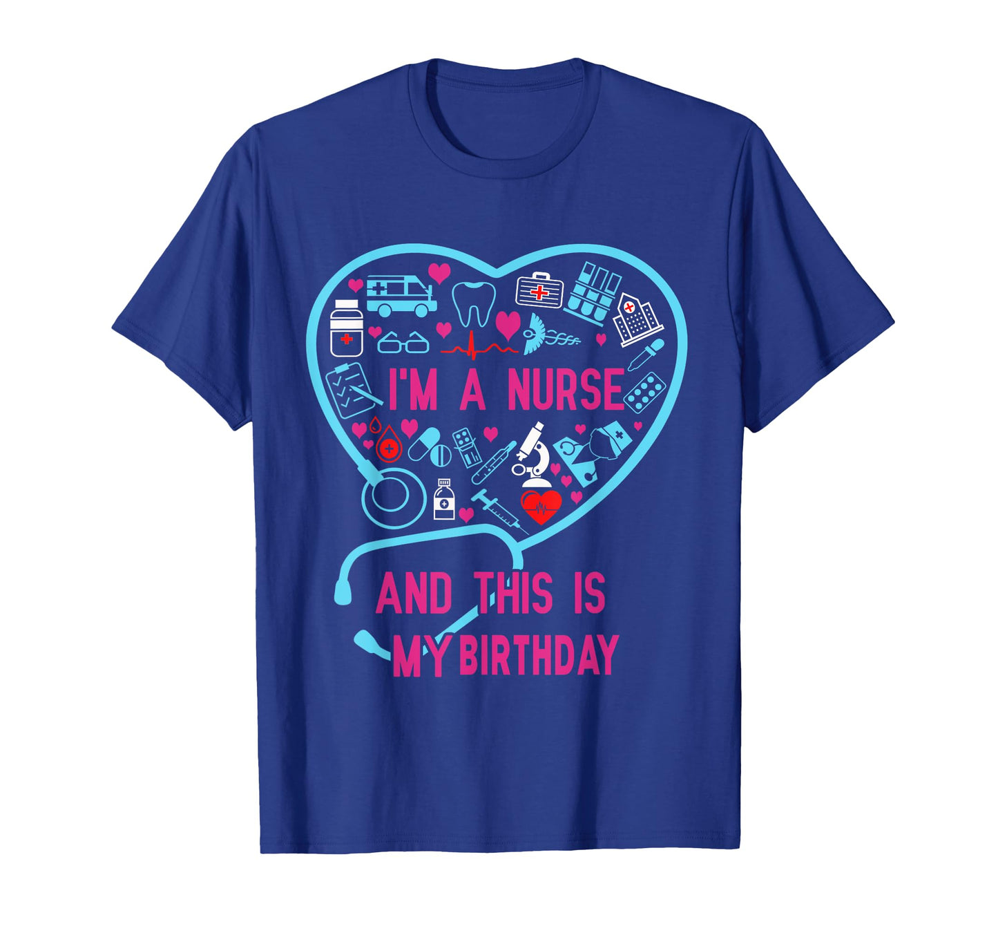 I Am A Nurse This Is My birthday. birthday Nurse T-Shirt
