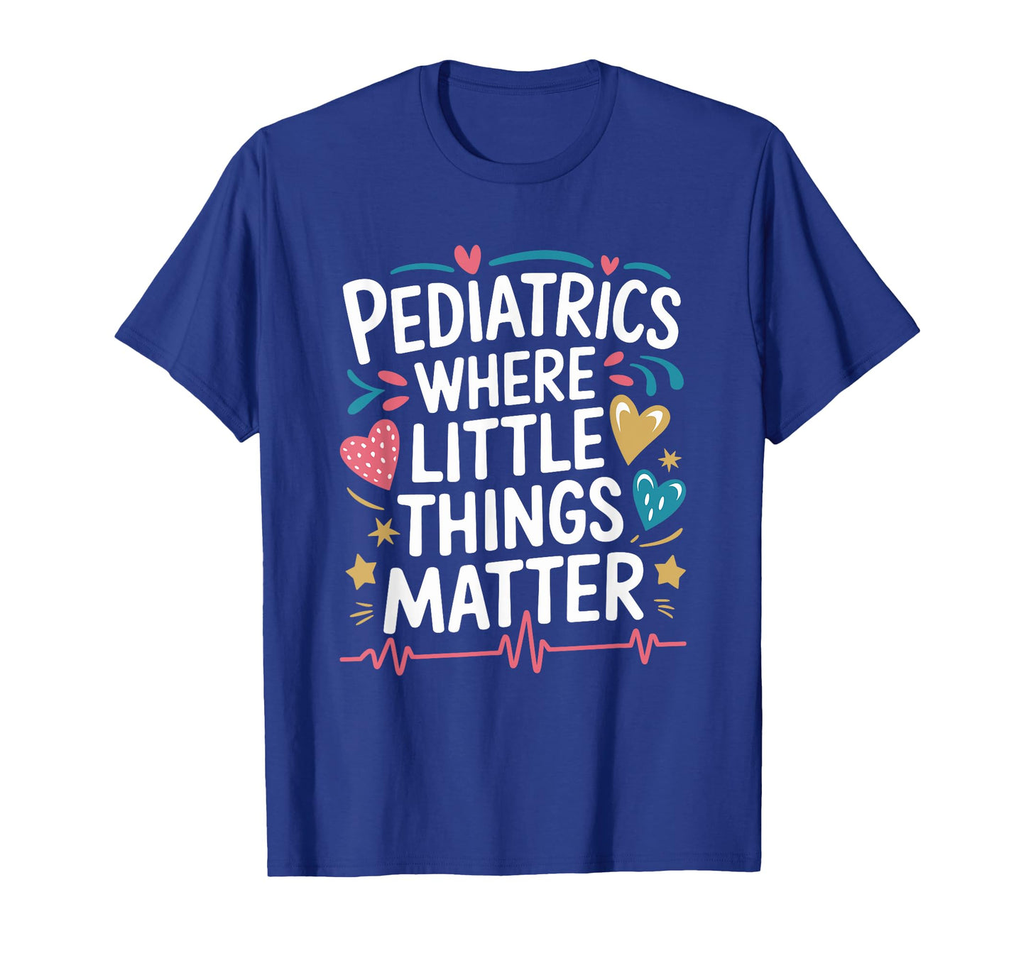 Pediatrics Where Little Things Matter Pediatrician T-Shirt