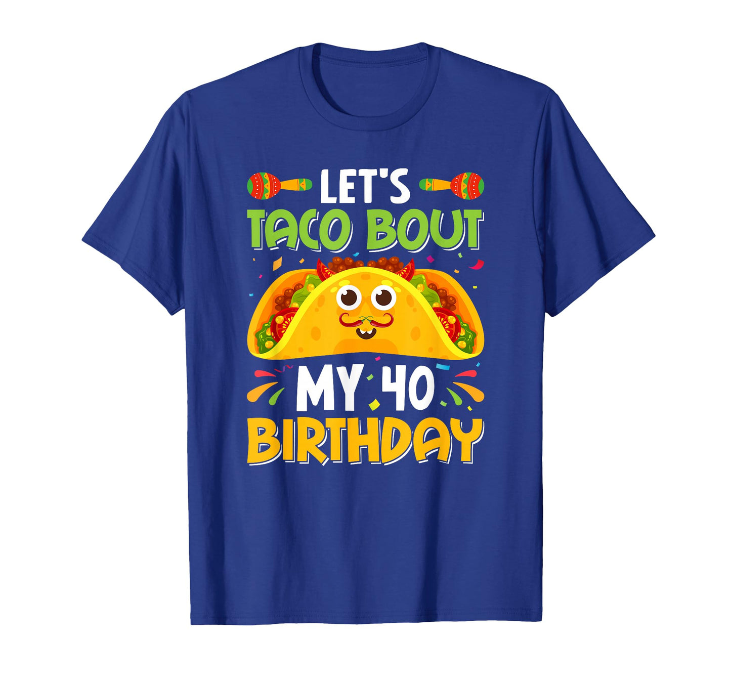 Taco Lover Cinco De Mayo Let's Taco 'Bout My 40 Birthday Pun T-Shirt