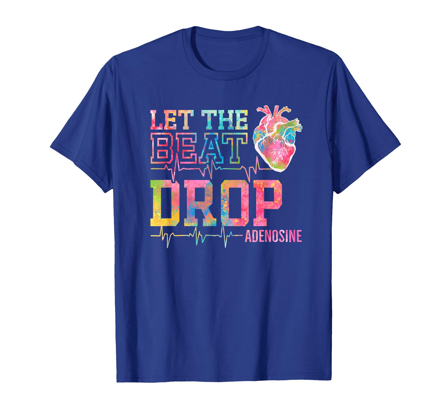 Let The Beat Drop Adenosine - Funny ICU Nurse Saying Nursing T-Shirt