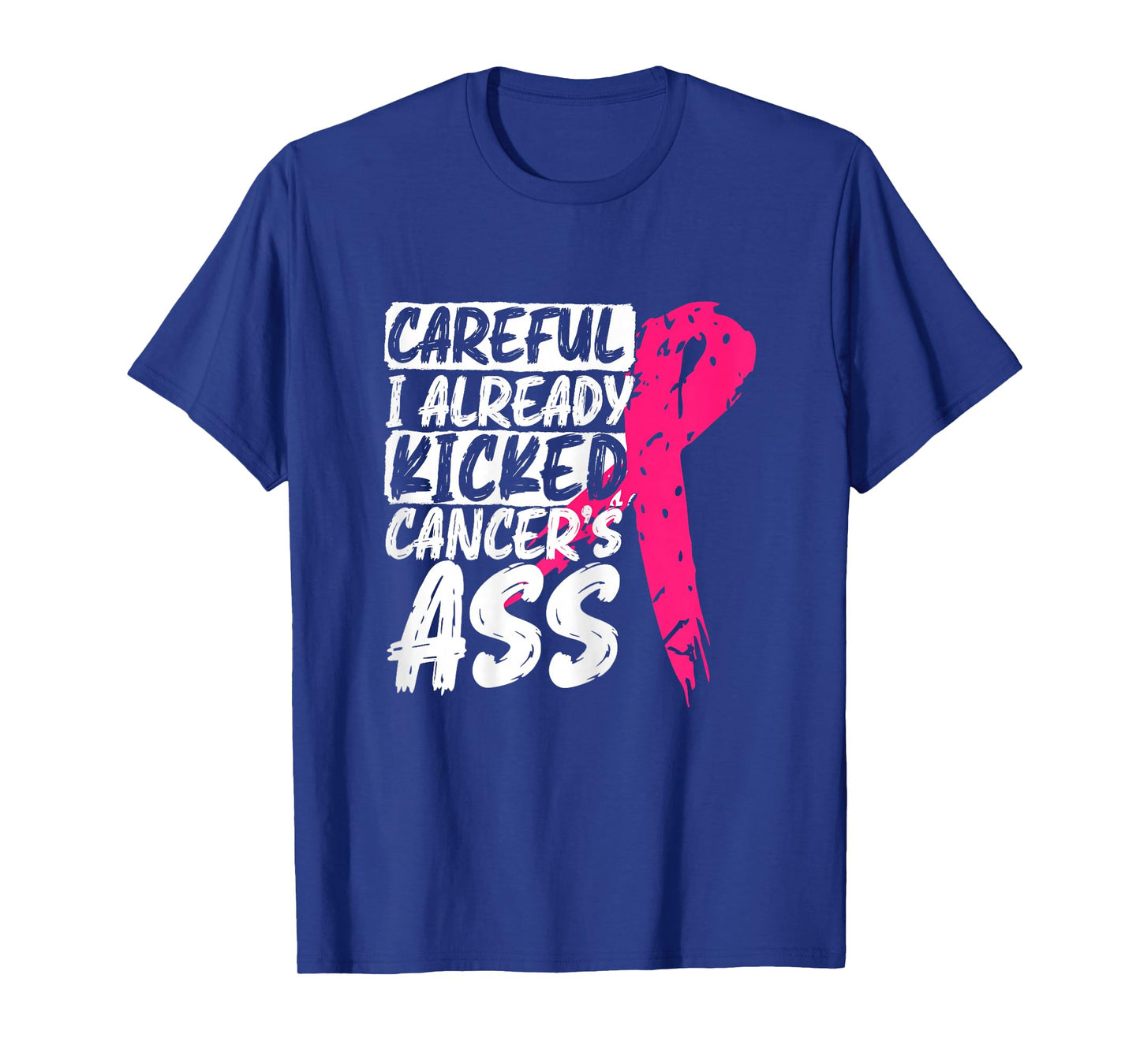 I Already Kicked Cancer's Ass Breast Cancer Survivor T-Shirt