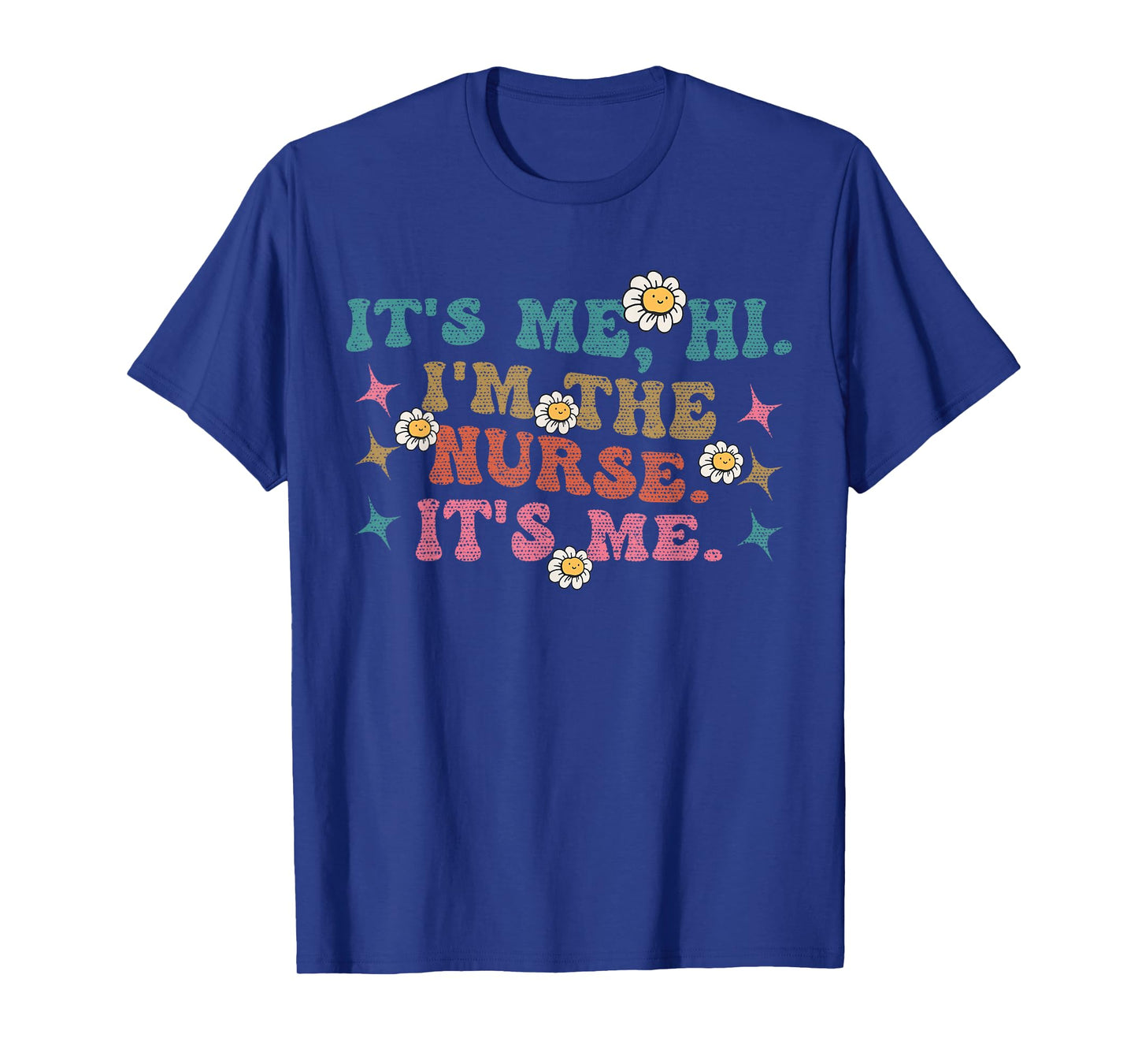 Groovy It's Me Hi I'm The Nurse It's Me Funny Nurses T-Shirt