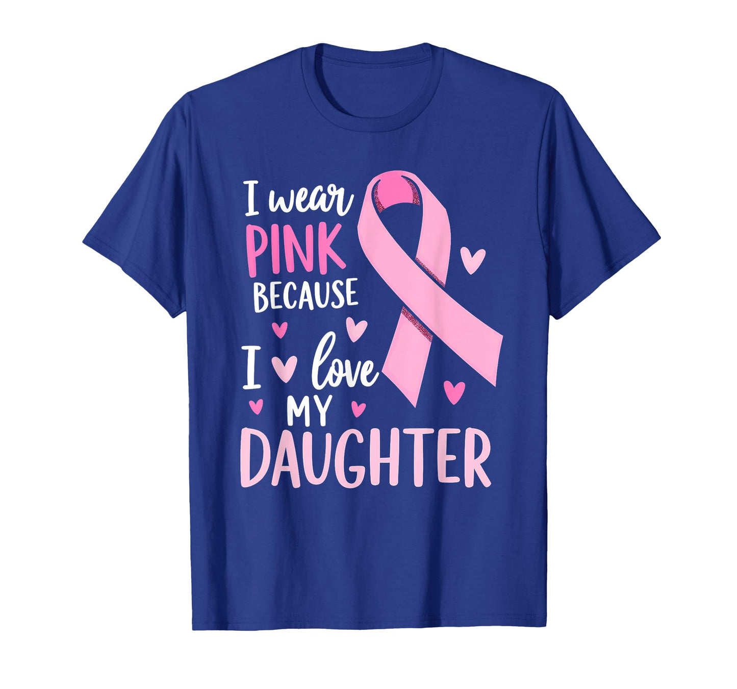 I Wear Pink For My Daughter Breast Cancer Awareness T-Shirt