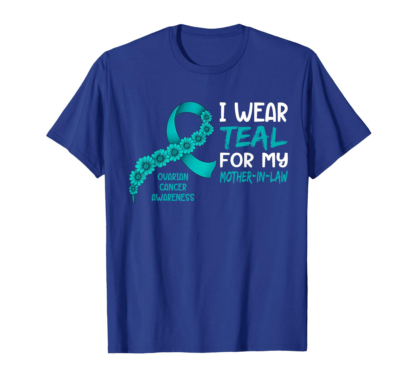 I Wear Teal for My Mother in Law Ovarian Cancer Awareness T-Shirt
