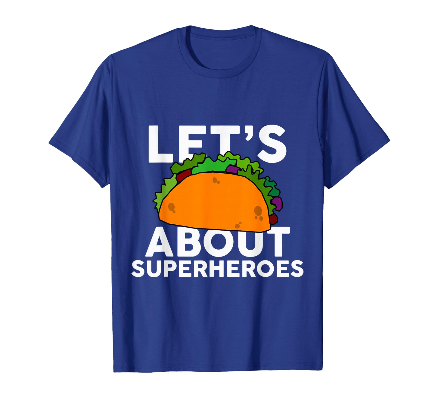 Let's Taco About Superheroes T-Shirt Halloween Costume Shirt T-Shirt