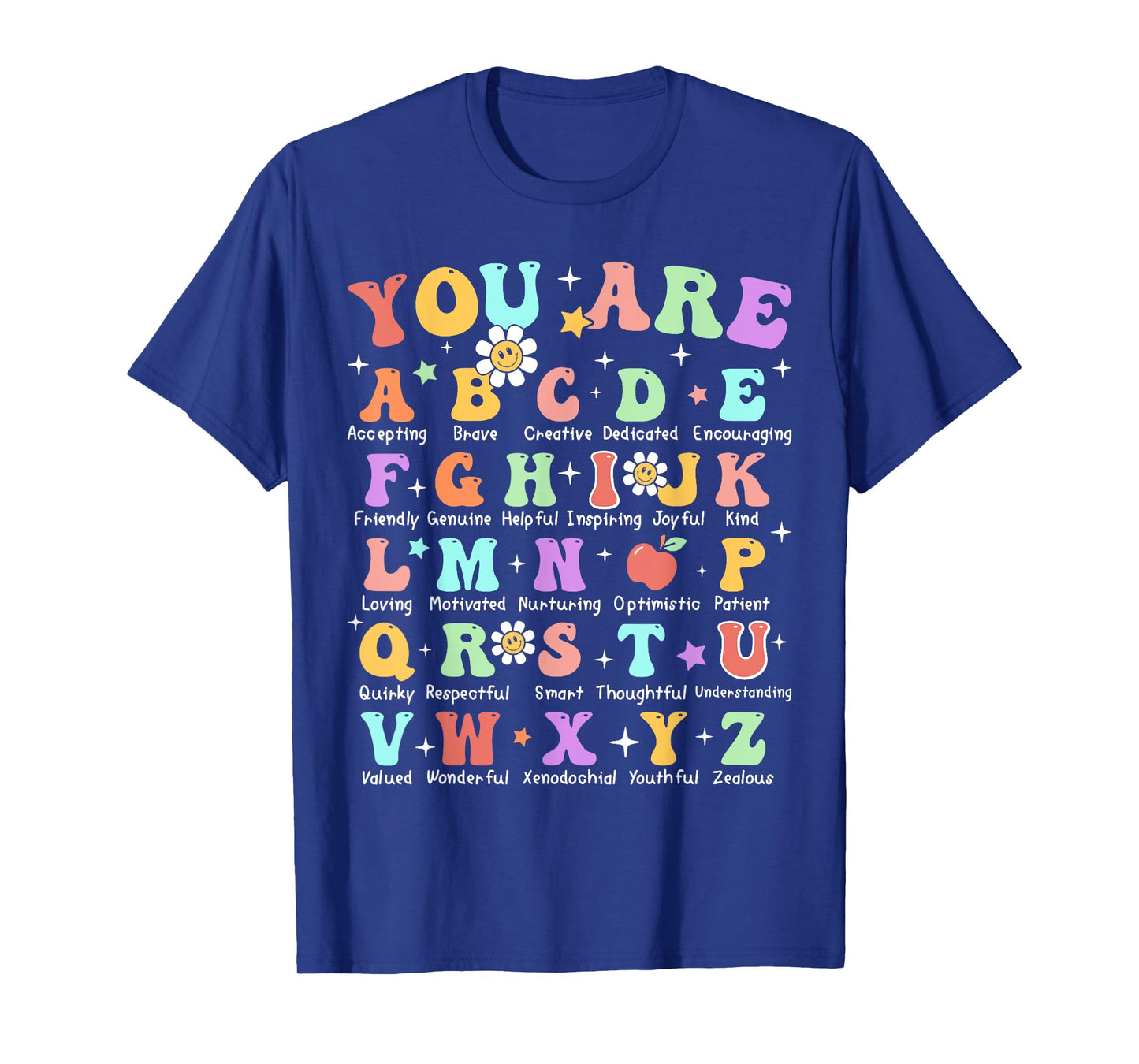 You Are Letters Alphabet Learn ABCs Inspiration Teacher Life T-Shirt