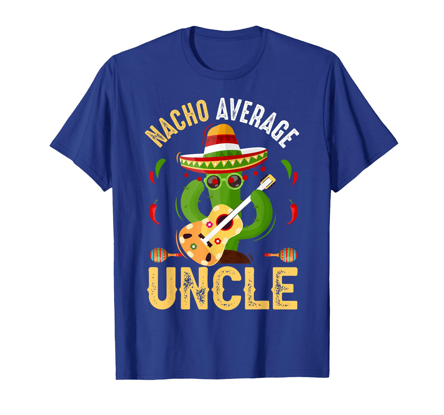 Funny Nacho Average Uncle Cinco De Mayo Mexican T-Shirt