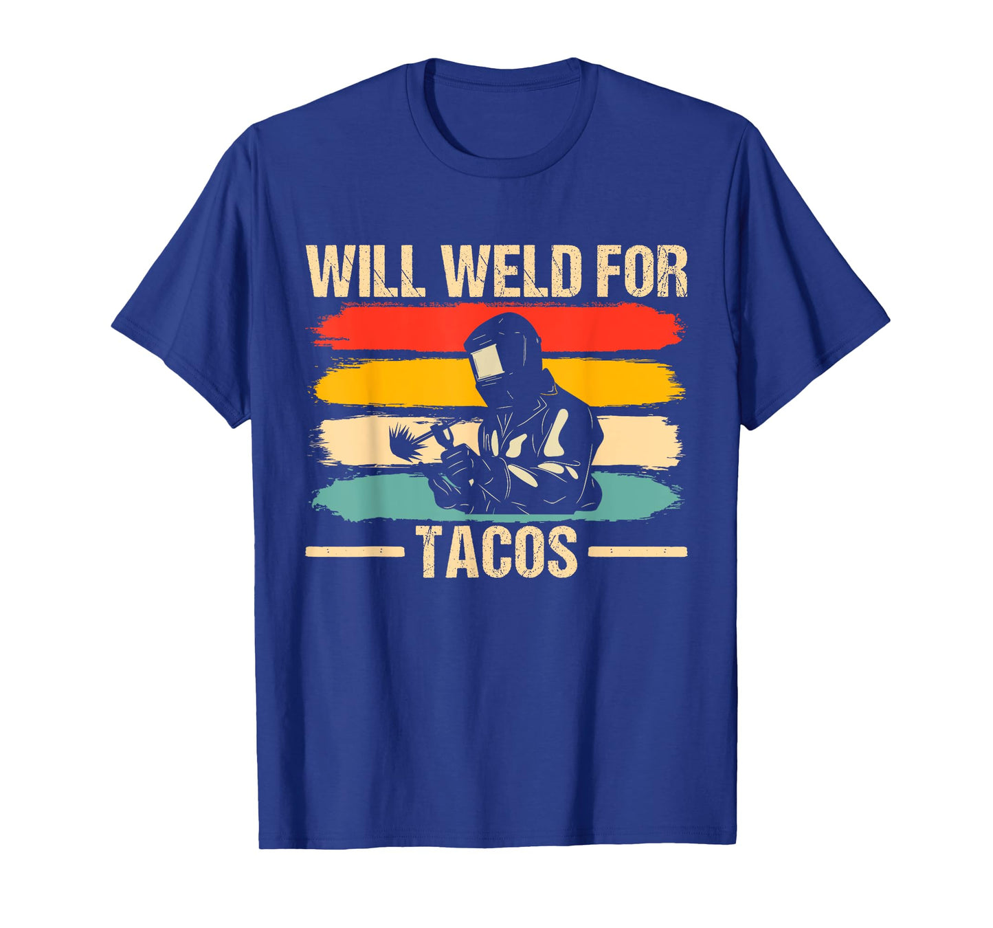 Funny Welder Design for Men Will Weld for Tacos Cool Welding T-Shirt