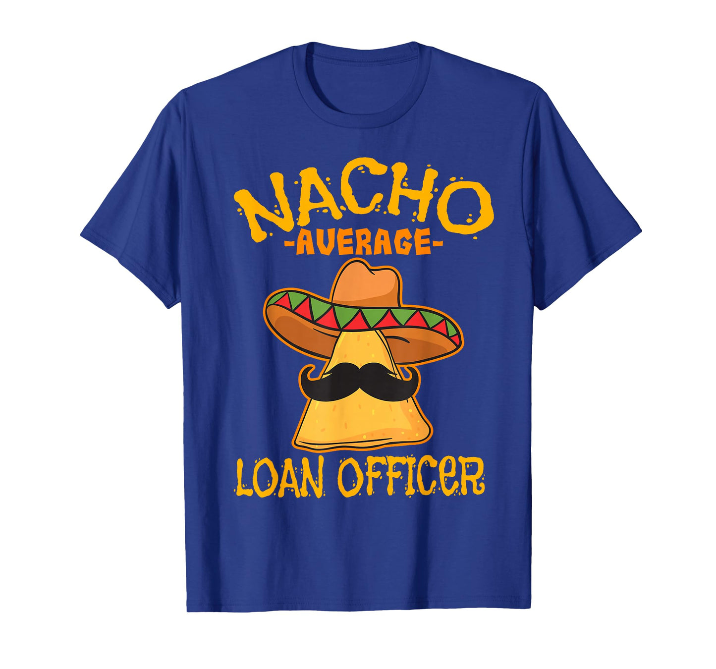 Nacho Average Loan Officer Originator Cinco de Mayo Party T-Shirt