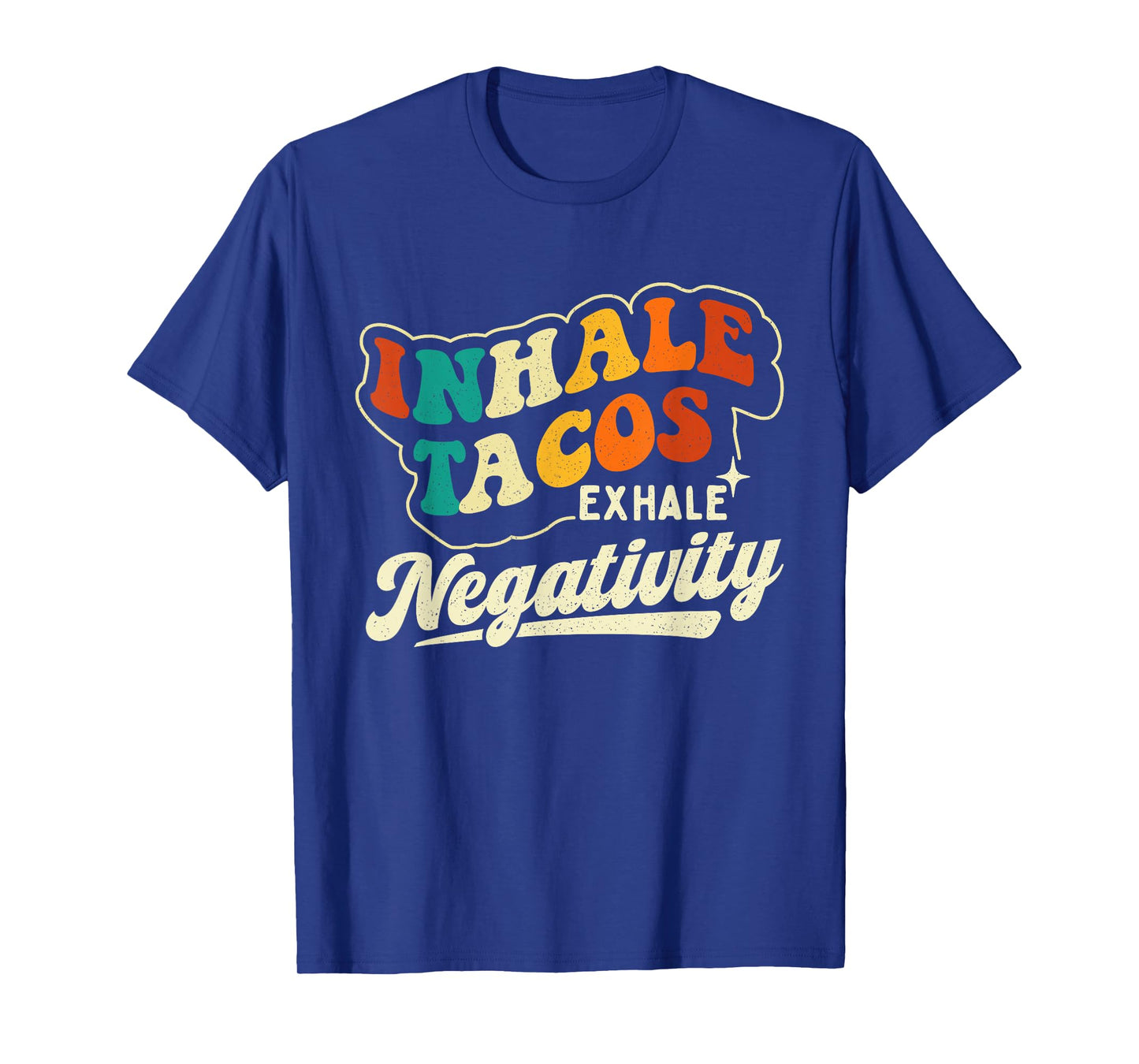 Inhale Tacos Exhale Negativity - Taco Lover Cinco de Mayo T-Shirt