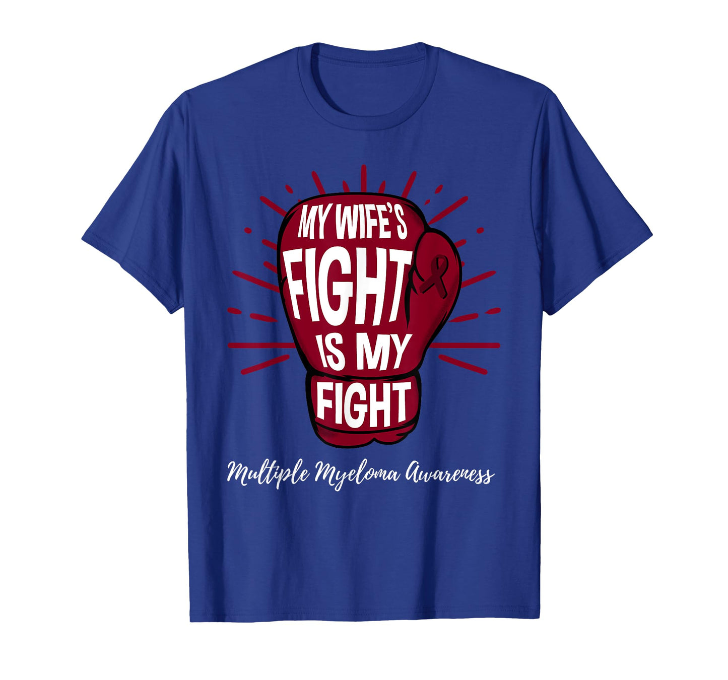 My Wifes Fight Is My Fight Multiple Myeloma T-Shirt