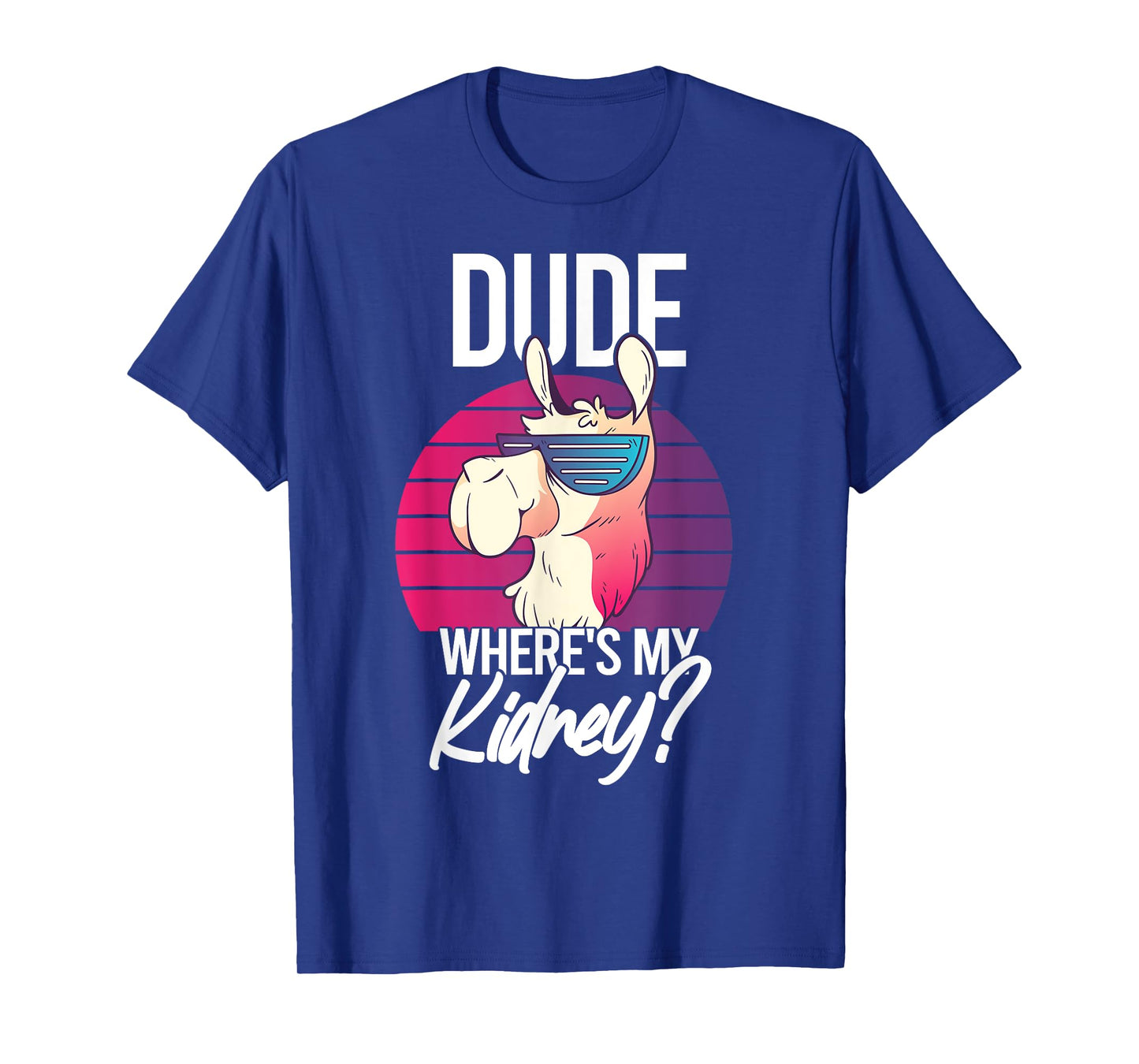 Nephrectomy Recovery Dude Where Is My Kidney T-Shirt