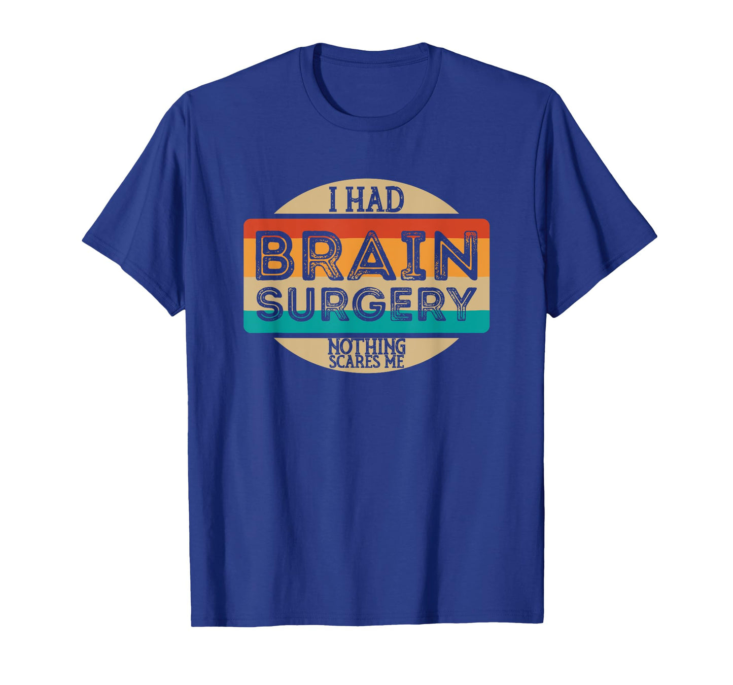 I Had Brain Surgery Nothing Scares Me T-Shirt