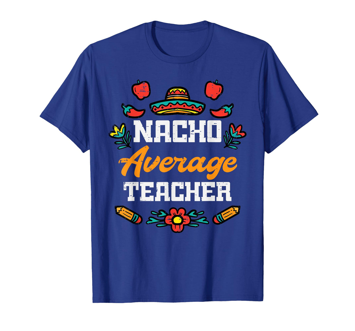 Nacho Average Teacher Apple Cinco De Mayo Teacher Men Women T-Shirt