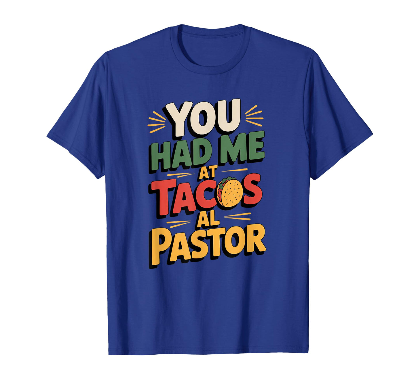 You Had Me at Tacos al Pastor Mexican Street Food Heritage T-Shirt