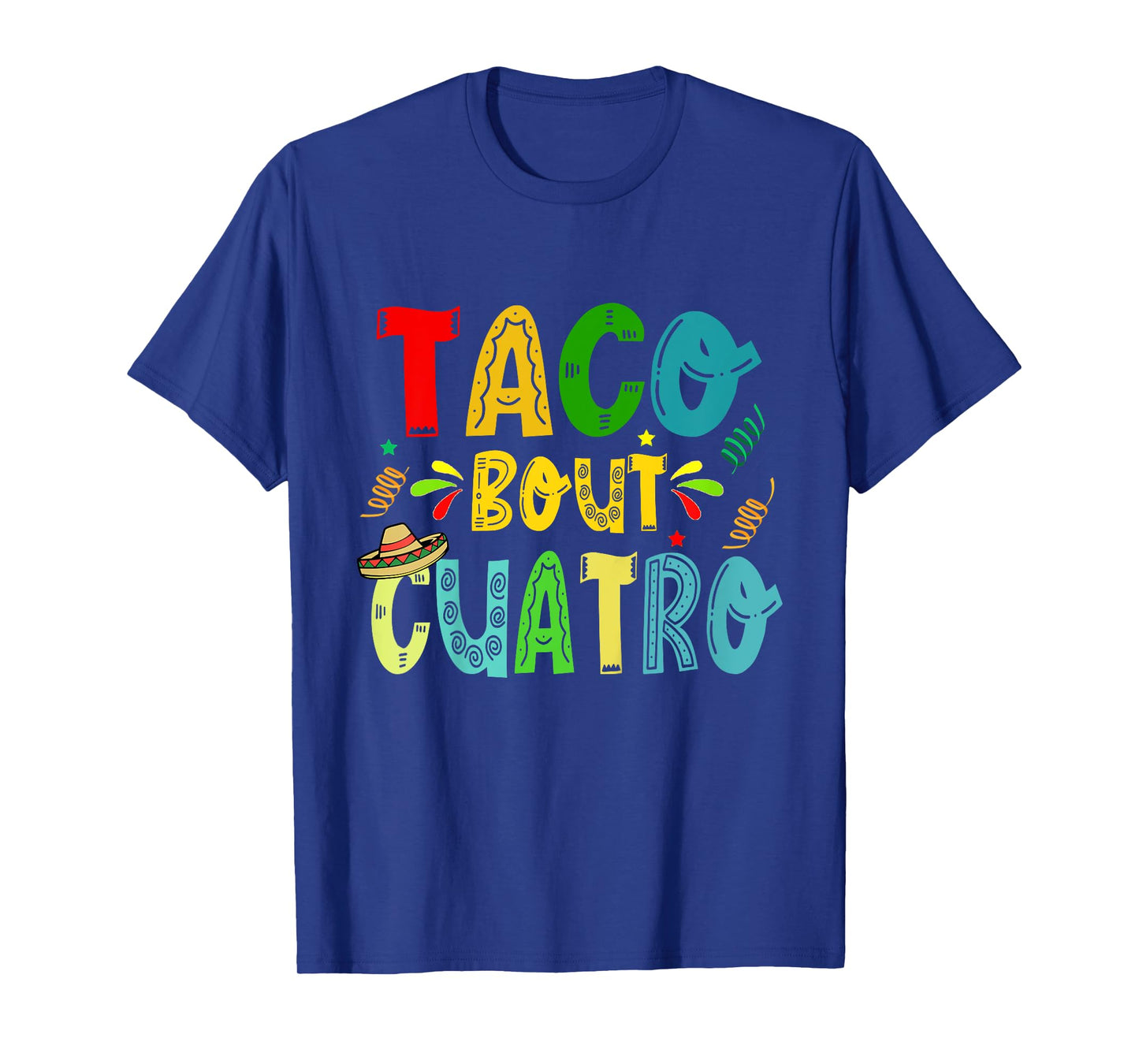 Taco Bout Cuatro 4th Birthday Taco Mexican Food Funny T-Shirt