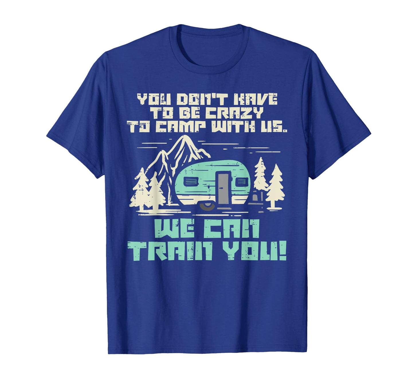 Crazy Camp With Us Funny Camping Van RV Camper Men Women T-Shirt
