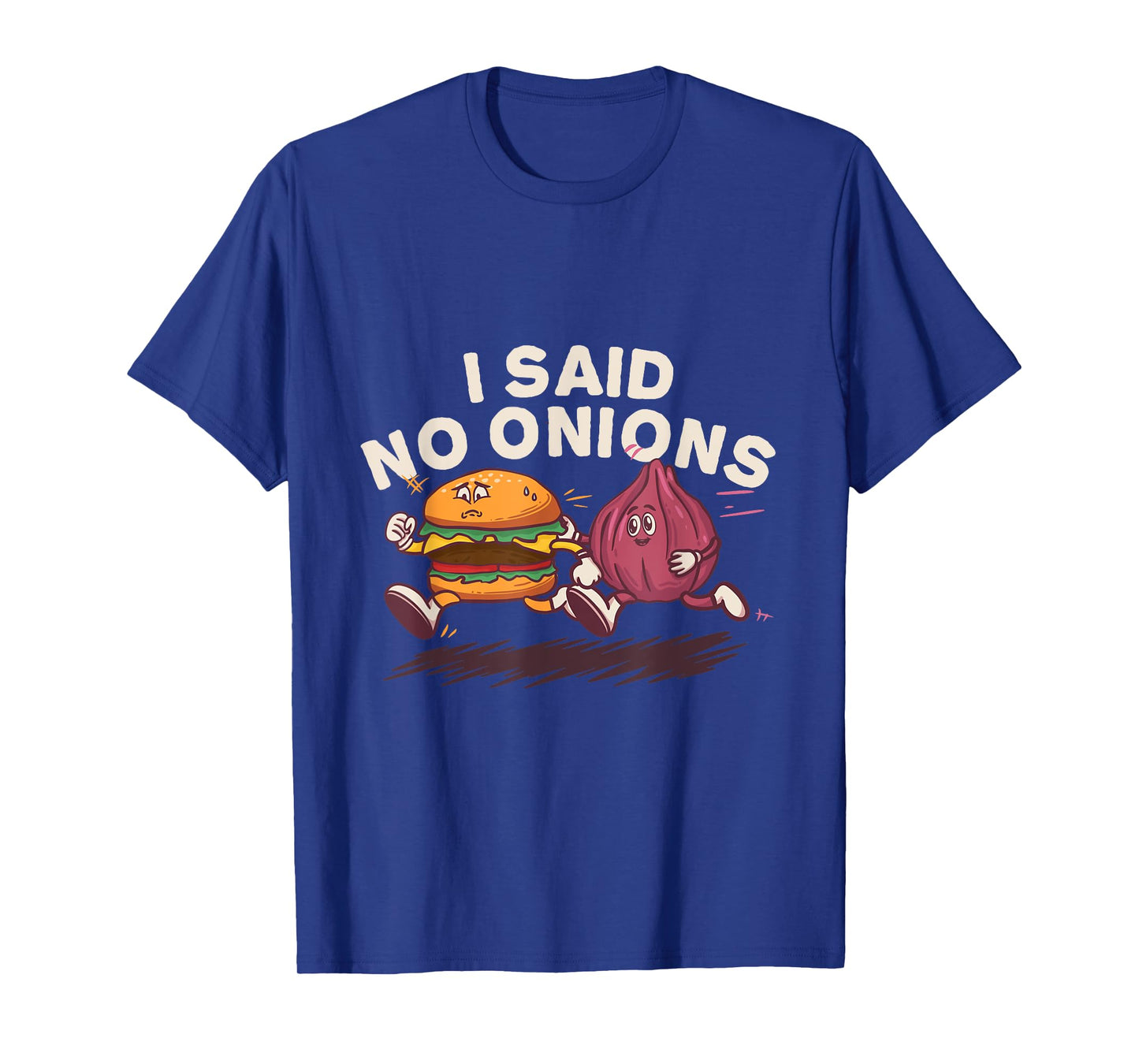 I Said No Onions Funny Sarcastic Bacon Burger Cheeseburger T-Shirt
