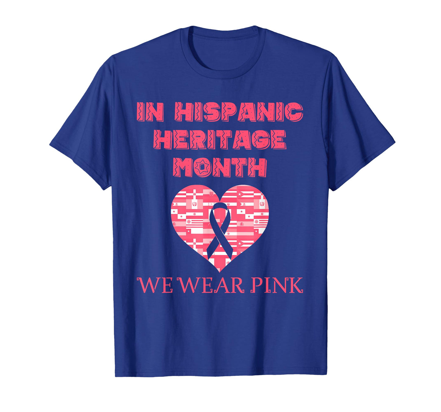 In Hispanic Heritage Month We Wear Pink Cancer Awareness T-Shirt