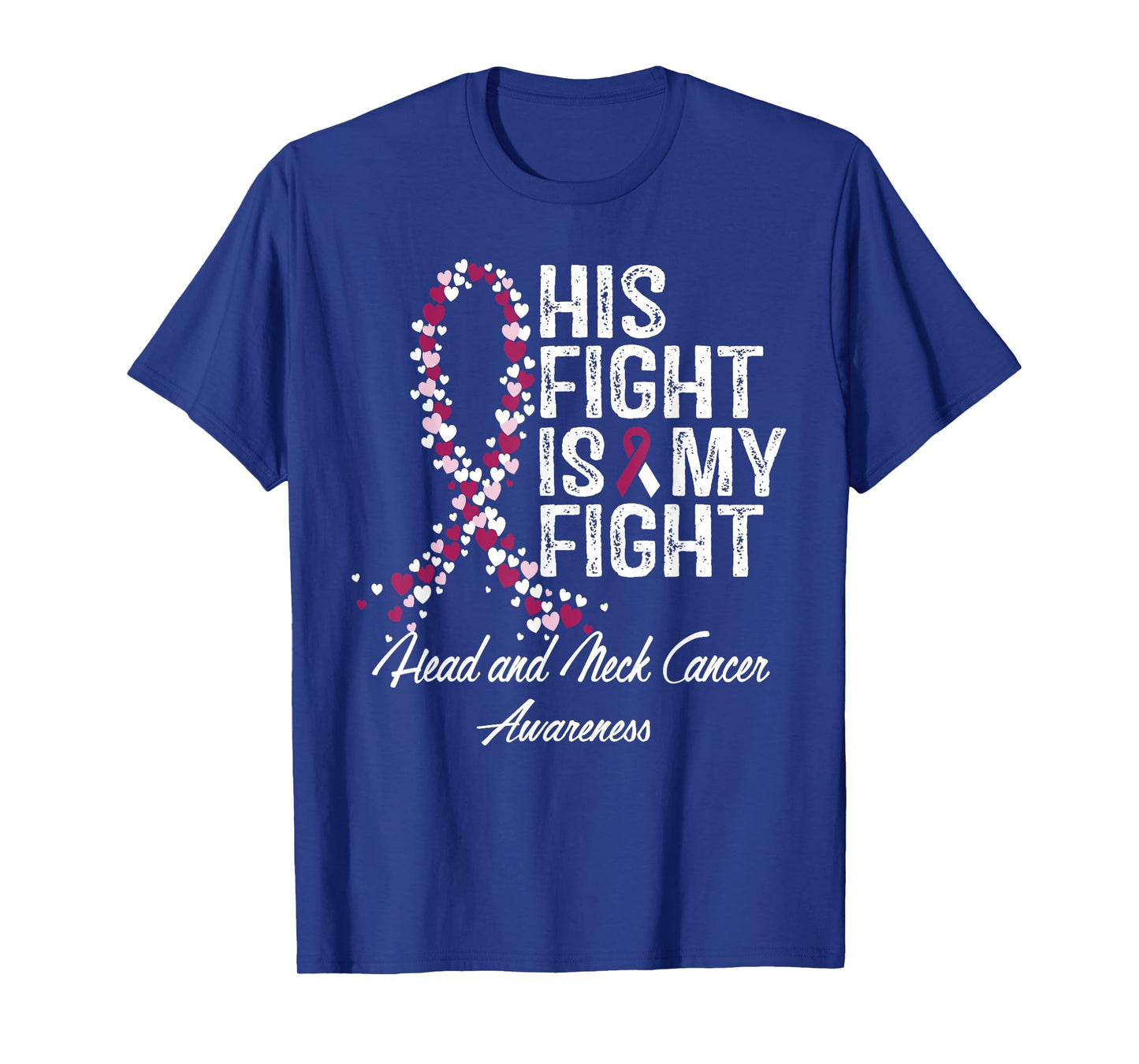 Head and Neck Cancer Awareness His Fight Is My Support T-Shirt