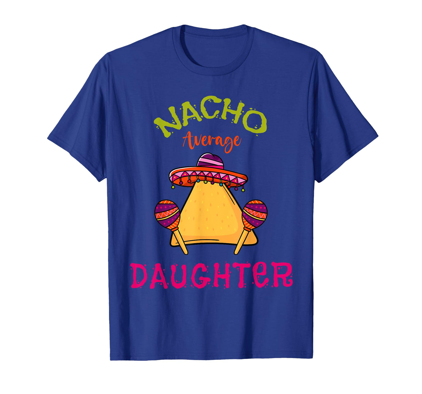 Nacho Average Daughter Mexican Cinco de Mayo Girl Fiesta T-Shirt