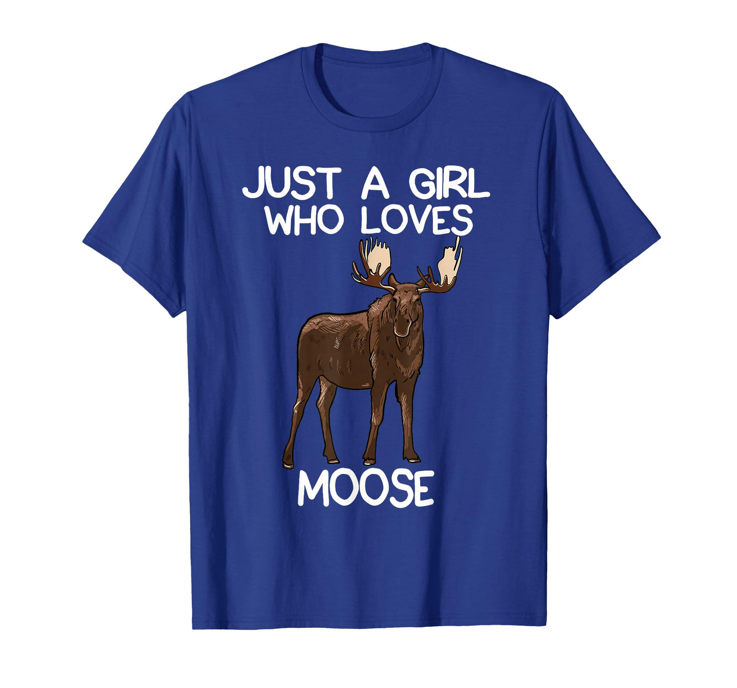 Just A Girl Who Loves Moose Funny Moose Lover Women Quote T-Shirt