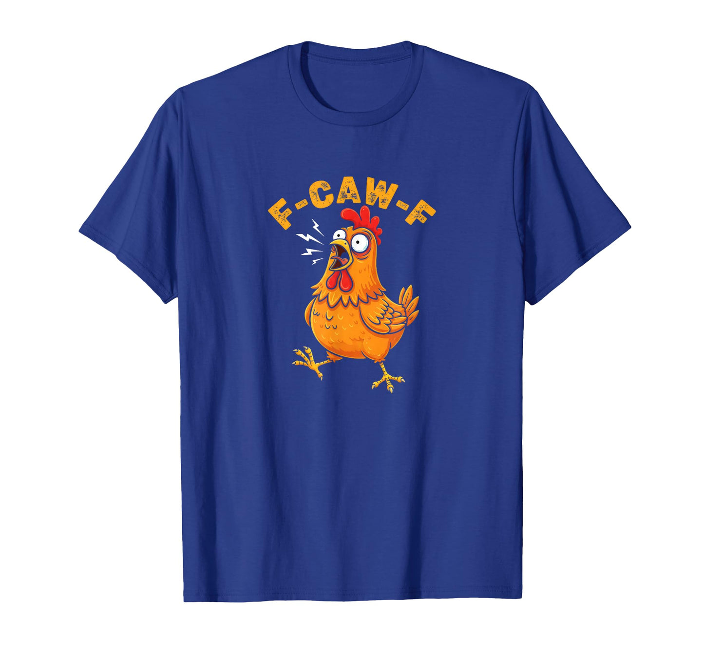 F-Caw-F Chicken Funny F Caw F Rooster FCawF Chicken T-Shirt
