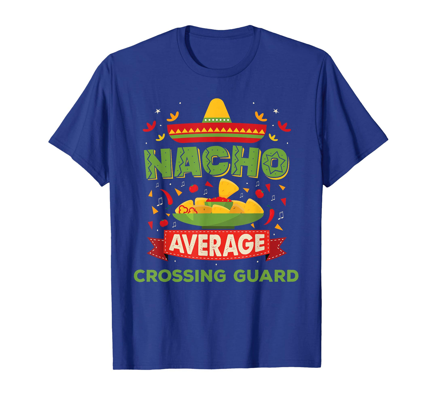 Nacho Average Crossing Guard Funny Job Birthday Gift T-Shirt