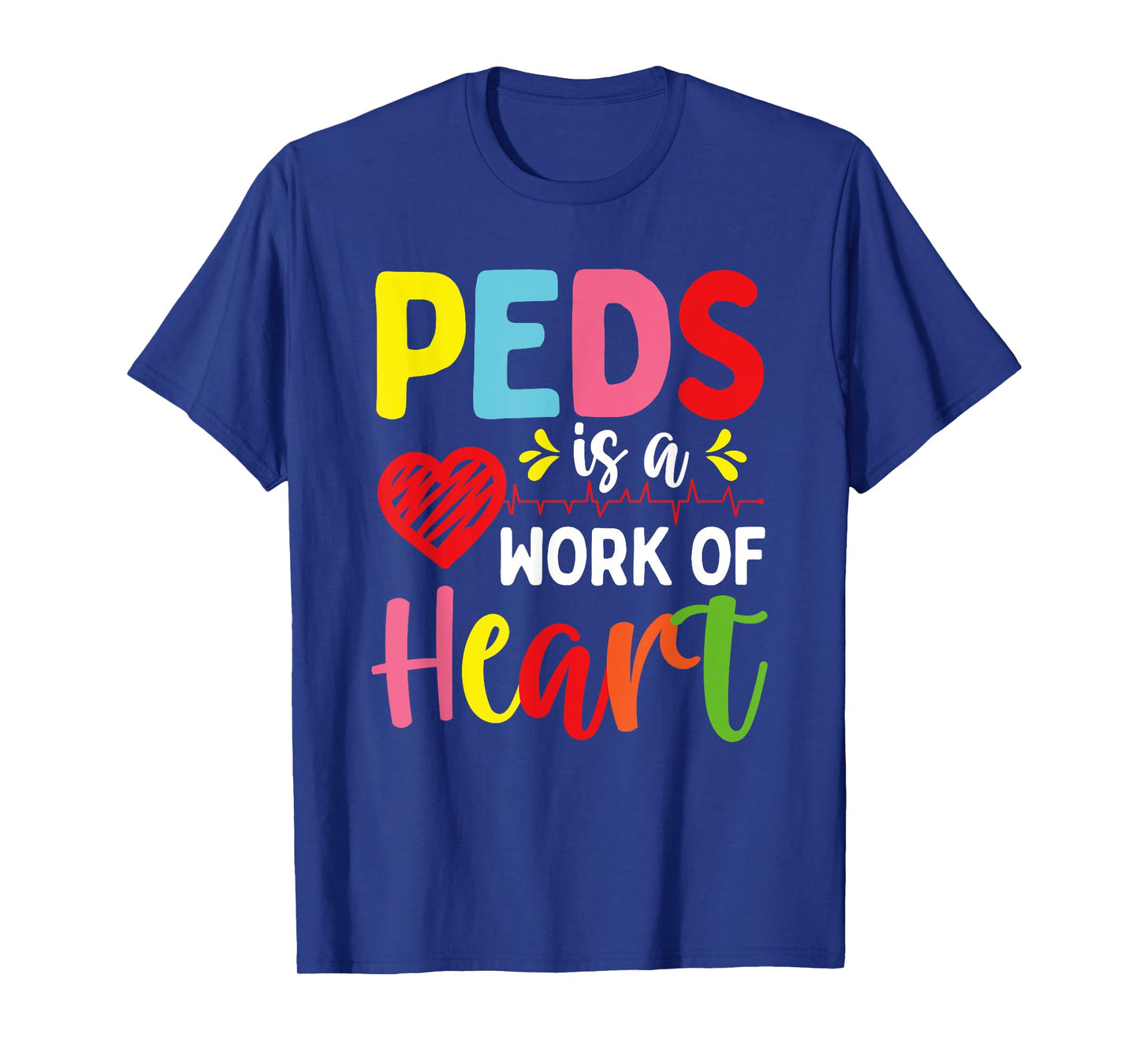 Pediatrician PEDS is a work of Heart Pediatric Nurse T-Shirt