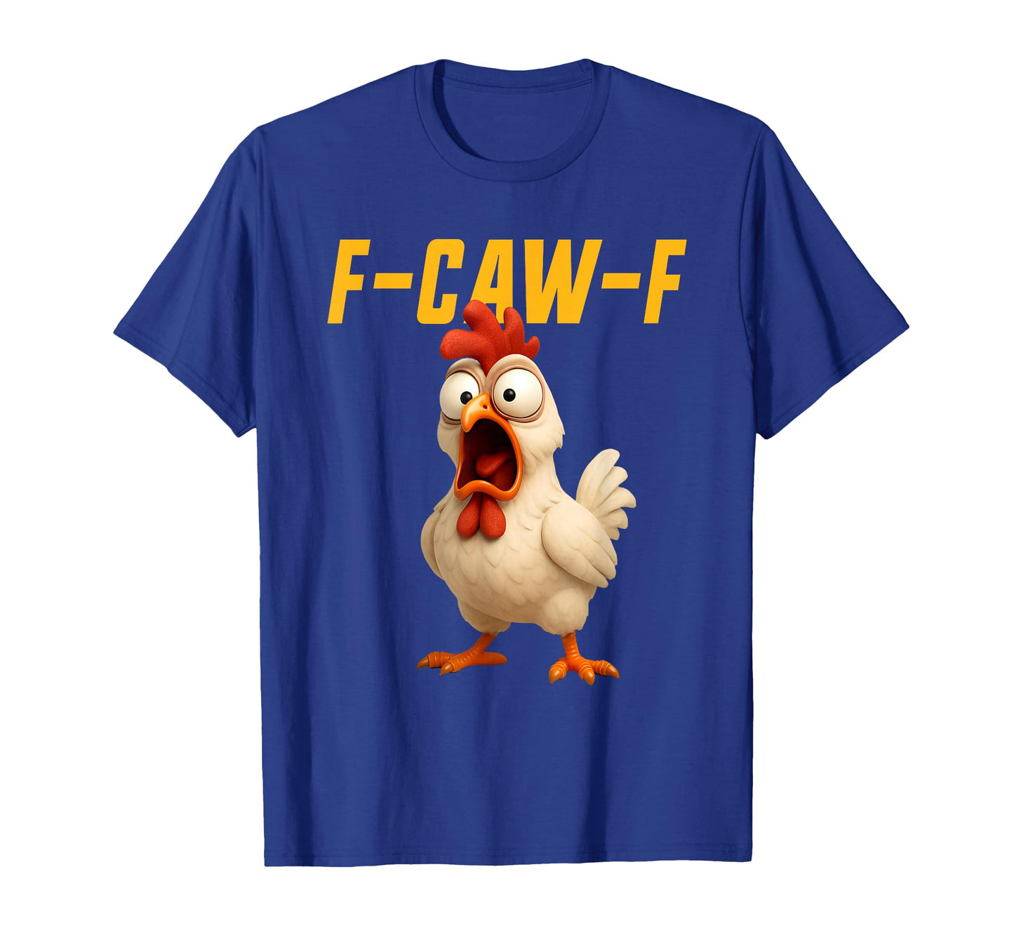 F-Caw-F Chicken Funny Chicken FCAWF F Caw F T-Shirt