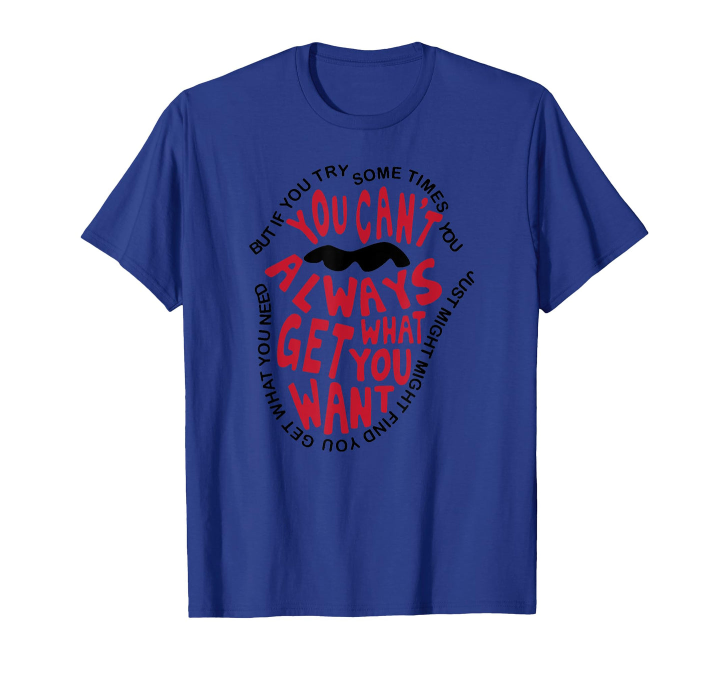 But If You Try Sometimes You Can’t Always Get What You Want T-Shirt