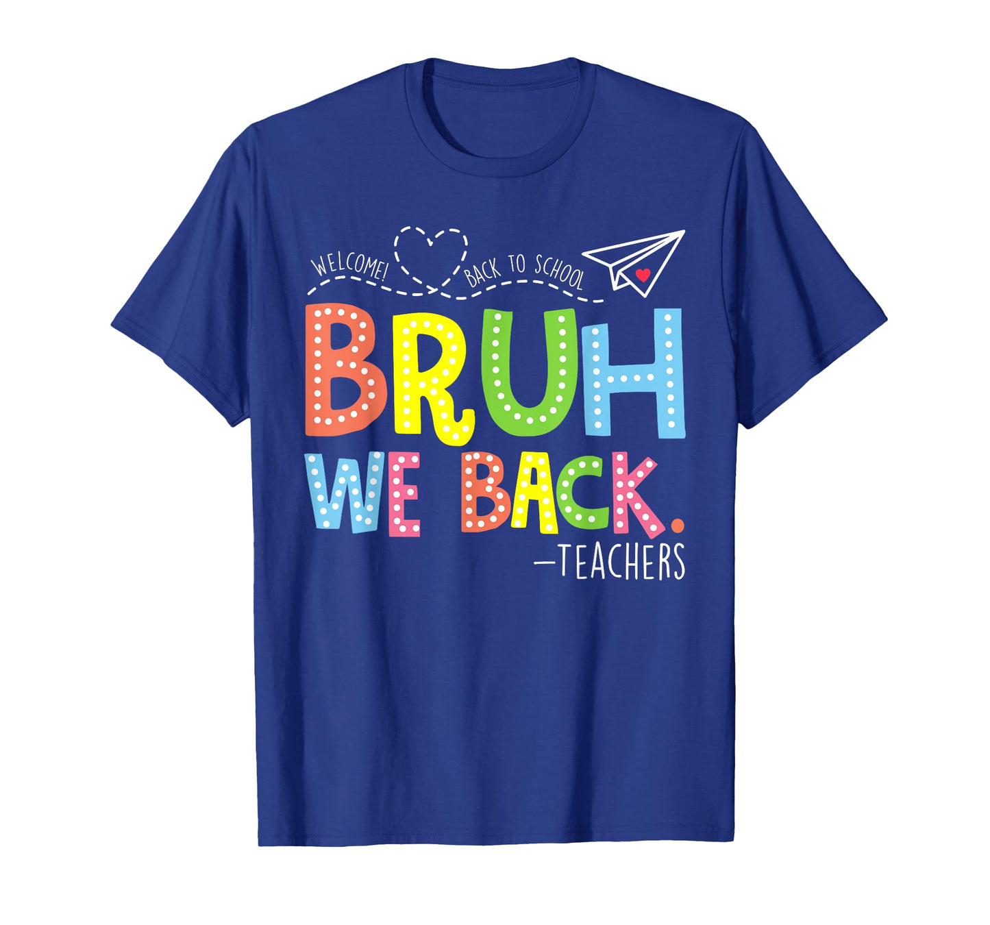 Bruh We Back Teachers Shirt, Back To School Teacher Tshirts T-Shirt