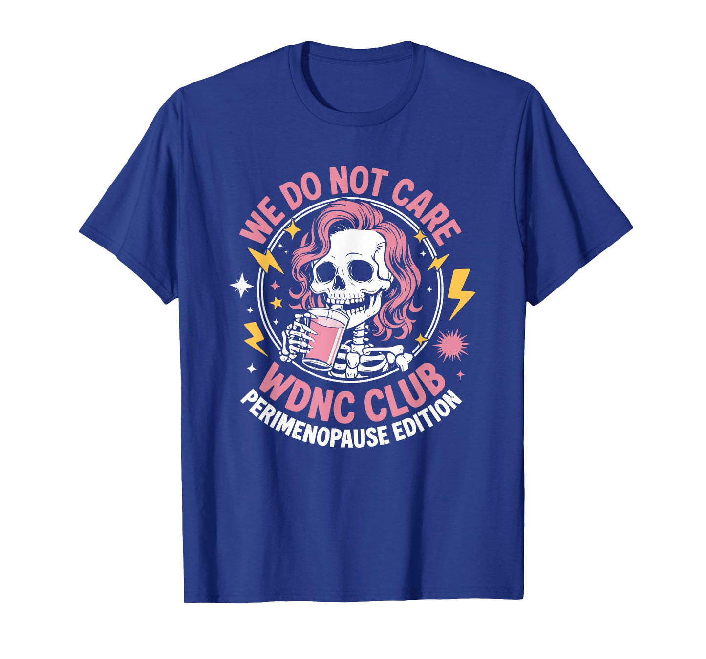 Proud Member of WDNC We Do Not Care Club Skeleton Men Women T-Shirt