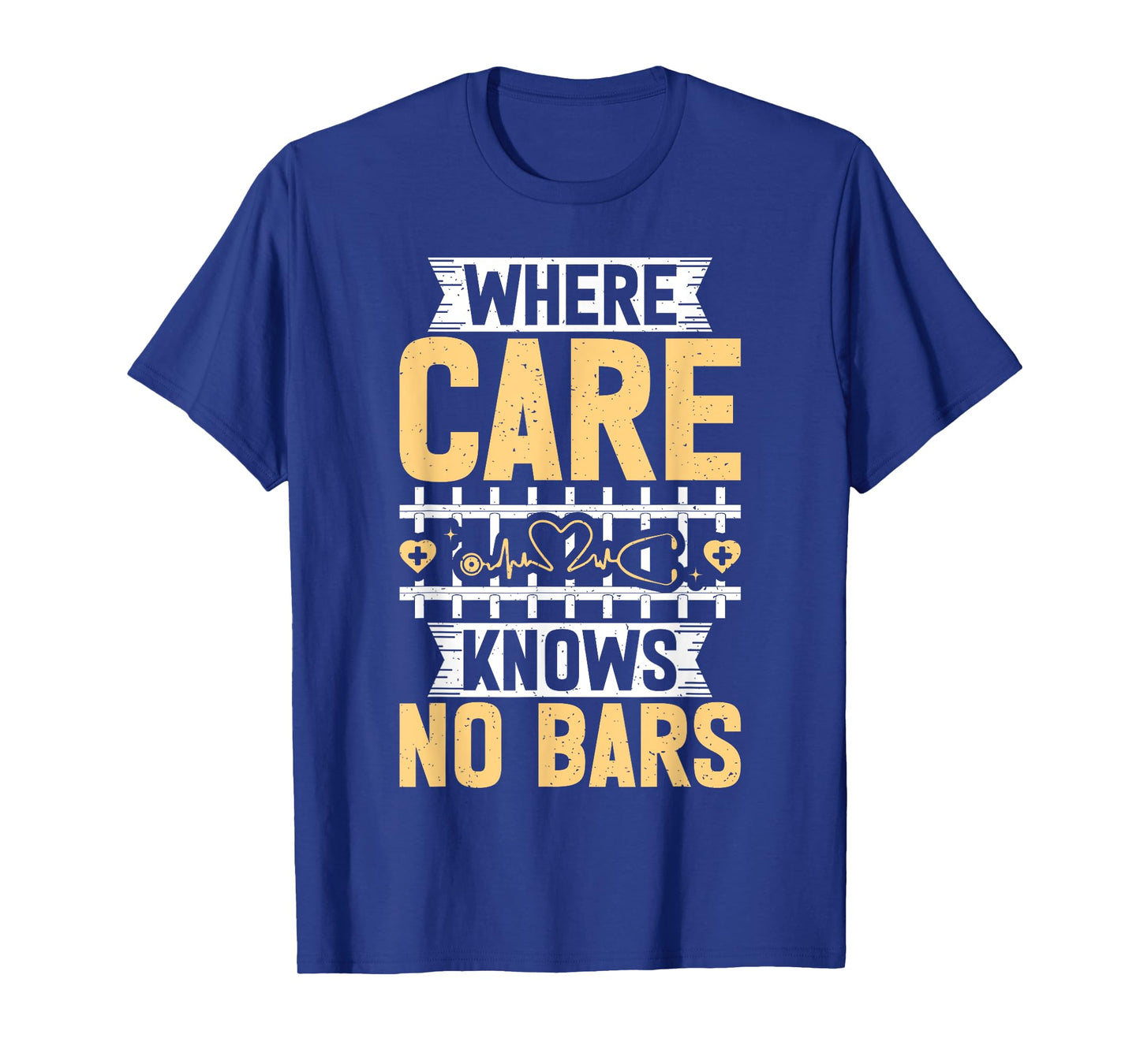 Where Care knows no Bars Correctional Nurse T-Shirt