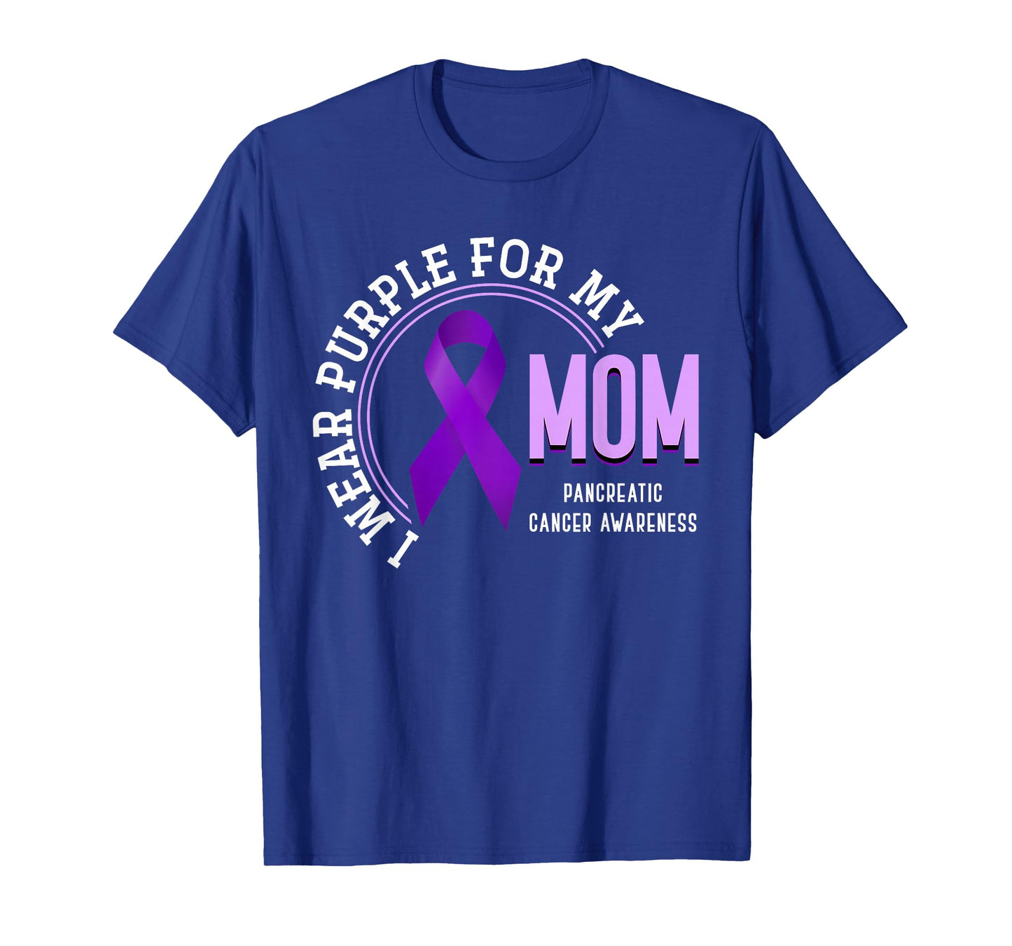 I Wear Purple For My Mom Pancreatic Cancer Awareness T-Shirt
