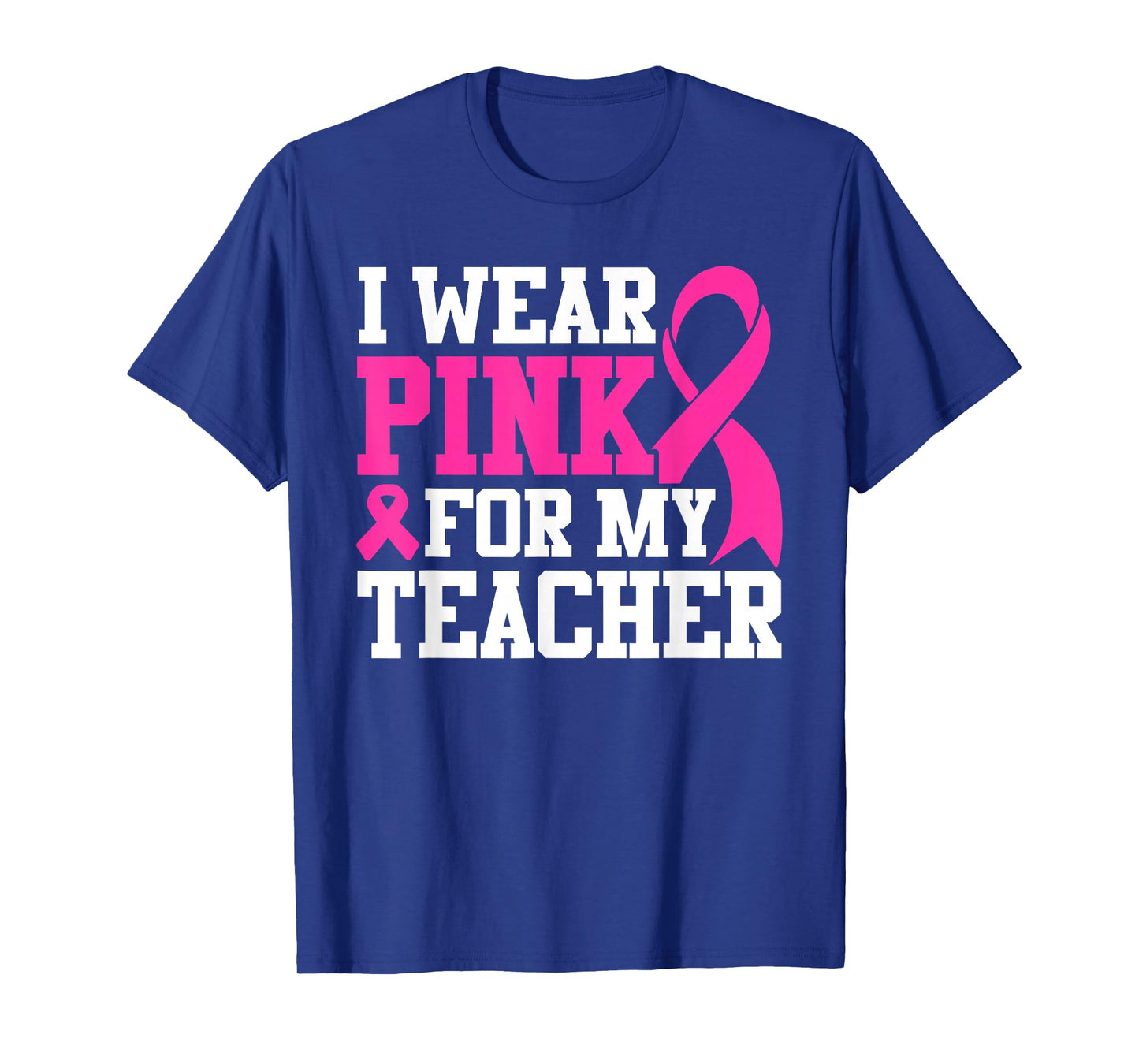 I Wear Pink For My Teacher Breast Cancer Awareness T-Shirt